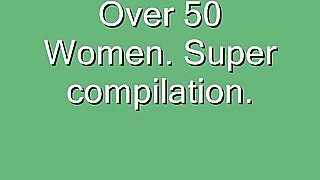 Over 50 Women Super Compilation